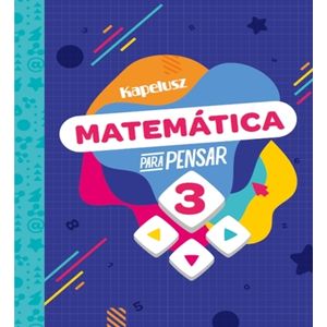 MATEMATICA PARA PENSAR 3 - KAPELUSZ