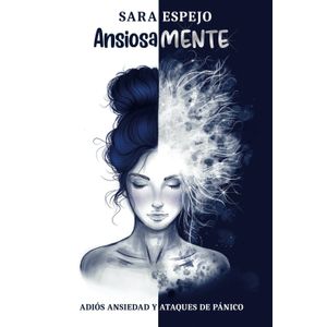 ANSIOSAMENTE, ADIOS ANSIEDAD Y ATAQUES DE PANICO