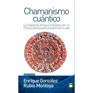 CHAMANISMO CUANTICO - ENRIQUE GONZALEZ-RUBIO MONTOYA