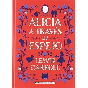 ALICIA A TRAVES DEL ESPEJO - CLASICOS ILUSTRADOS - LEWIS CAR