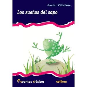 LOS SUEÑOS DEL SAPO - CUENTOS CLASICOS COLIHUE