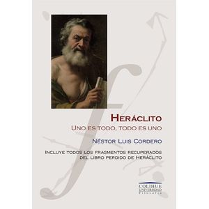 HERACLITO - UNO ES TODO, TODO ES UNO - COLIHUE