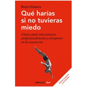 QUE HARIAS SI NO TUVIERAS MIEDO - BORJA VILASECA