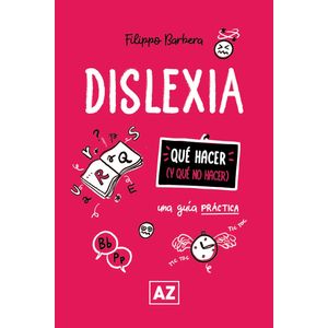 DISLEXIA - UNA GUIA PRACTICA - QUE HACER Y QUE NO HACER