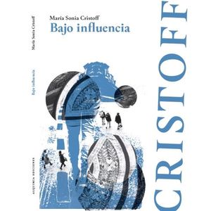 BAJO INFLUENCIA - MARIA SONIA CRISTOFF