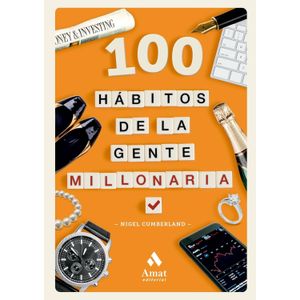 100 HABITOS DE LA GENTE MILLONARIA - NIGEL CUMBERLAND