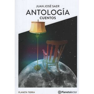 ANTOLOGIA CUENTOS - JUAN JOSE SAER - PLANETA TIERRA