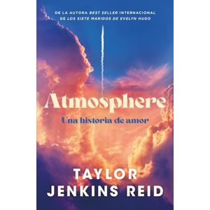 ATMOSPHERE - UNA HISTORIA DE AMOR - TAYLOR JENKINS REID