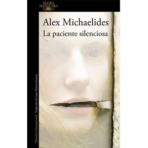 LA PACIENTE SILENCIOSA - ALEX MICHAELDES