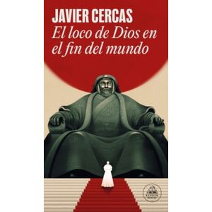 EL LOCO DE DIOS EN EL FIN DEL MUNDO - JAVIER CERCAS