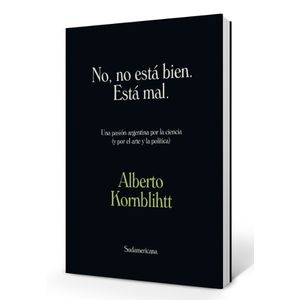LIBRO NO, NO ESTA BIEN. ESTA MAL - ALBERTO KORNBLIHTT