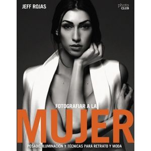 FOTOGRAFIAR A LA MUJER - POSADO, ILUMINACION Y TECNICAS DE R