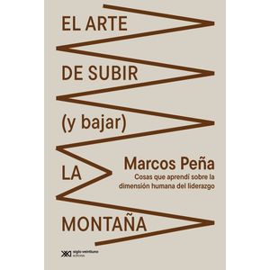 EL ARTE DE SUBIR (Y BAJAR) LA MONTAÑA - MARCOS PEÑA