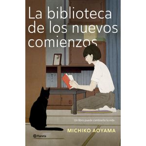 LA BIBLIOTECA DE LOS NUEVOS COMIENZOS - MICHIKO AOYAMA