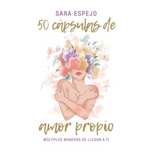 50 CAPSULAS DE AMOR PROPIO - SARA ESPEJO