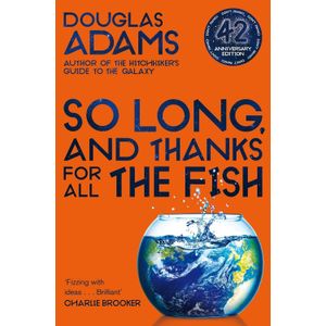 SO LONG, AND THANKS FOR ALL THE FISH - HITCHHIKER'S GUIDE TO
