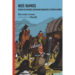 NOS VAMOS - DIARIO DE MANUEL BELGRANO DURANTE EL EXODO JUJEÑ