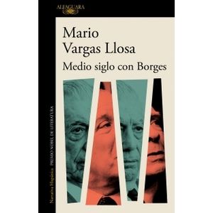 MEDIO SIGLO CON BORGES - MARIO VARGAS LLOSA