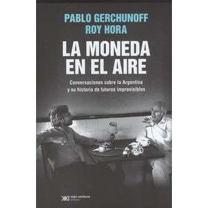 LIBRO LA MONEDA EN EL AIRE - ROY HORA - PABLO GERCHUNOFF
