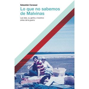 LO QUE NO SABEMOS DE MALVINAS - SEBASTIAN CARASSAI