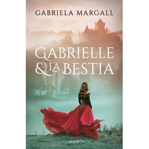 GABRIELLE Y LA BESTIA - GABRIELA MARGALL