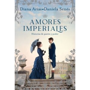 AMORES IMPERIALES - DIANA ARIAS - DANIELA SENES