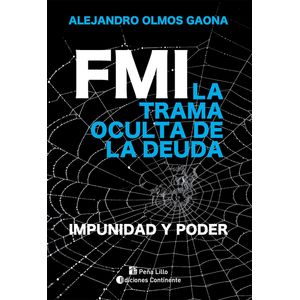 FMI - LA TRAMA OCULTA DE LA DEUDA - IMPUNIDAD Y PODER