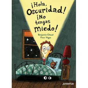 HOLA OSCURIDAD! NO TENGAS MIEDO!
