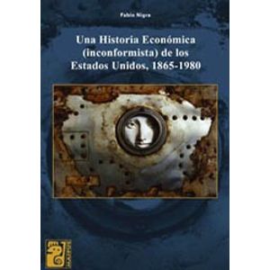 UNA HISTORIA ECONÓMICA (INCONFORMISTA) DE LOS ESTADOS UNIDOS