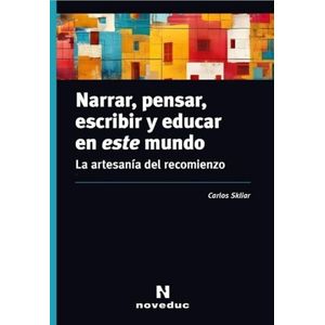 NARRAR PENSAR ESCRIBIR Y EDUCAR EN ESTE MUNDO - LA ARTESANIA