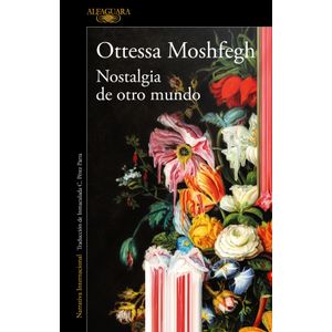 NOSTALGIA DE OTRO MUNDO - OTTESSA MOSHFEGH