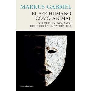 EL SER HUMANO COMO ANIMAL - MARKUS GABRIEL
