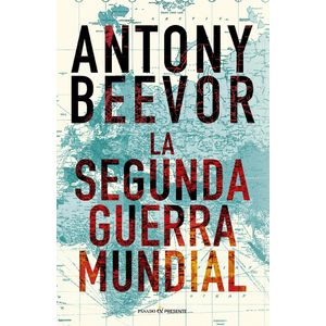 LA SEGUNDA GUERRA MUNDIAL - ANTONY BEEVOR
