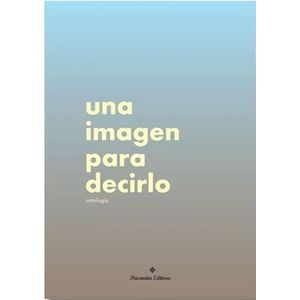 UNA IMAGEN PARA DECIRLE - ANTOLOGIA