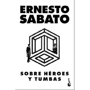 SOBRE HEROES Y TUMBAS DE ERNESTO SABATO