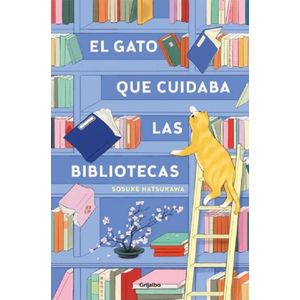 EL GATO QUE CUIDABA LAS BIBLIOTECAS - SOSUKE NATSUKAWA