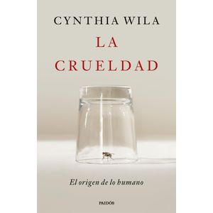 LA CRUELDAD - CYNTHIA WILA