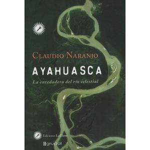LIBRO AYAHUASCA LA ENREDADERA DEL RIO CELESTIAL - CLAUDIO NA