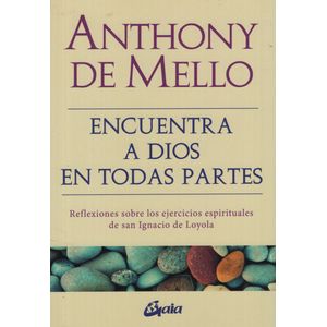 ENCUENTRA A DIOS EN TODAS PARTES - ANTHONY DE MELLO