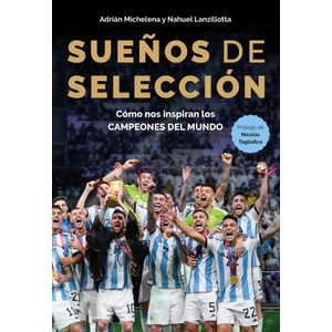 SUEÑOS DE SELECCION - COMO NOS INSPIRAN LOS CAMPEONES DEL MU