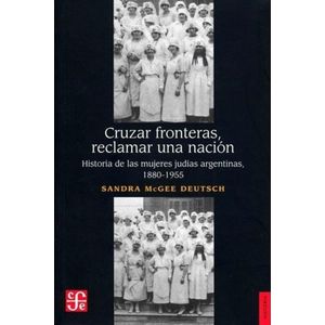 CRUZAR FRONTERAS, RECLAMAR UNA NACION - SANDRA MCGEE DEUTSCH