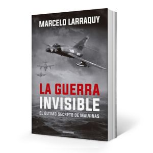 LA GUERRA INVISIBLE - EL ULTIMO SECRETO DE MALVINAS - MARCEL