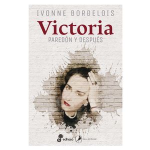 LIBRO VICTORIA. PAREDON Y DESPUES - IVONNE BORDELOIS