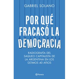 POR QUE FRACASO LA DEMOCRACIA - GABRIEL SOLANO