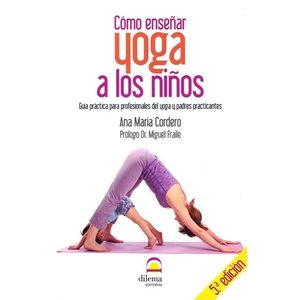 COMO ENSEÑAR YOGA A LOS NIÑOS - ANA MARIA CORDERO CASTILLO