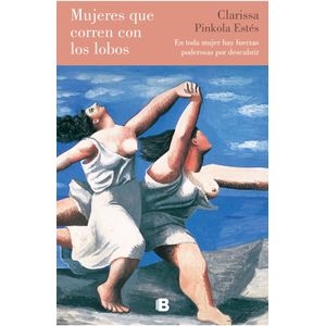 MUJERES QUE CORREN CON LOS LOBOS - CLARISSA PINKOLA ESTES
