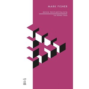 DESEO POSTCAPITALISTA - MARK FISHER