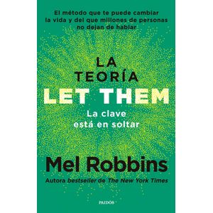 LA TEORIA LET THEM - LA CLAVE ESTA EN SOLTAR - MEL ROBBINS
