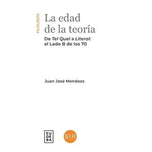 LA EDAD DE LA TEORIA  - DE TEL QUEL A LITERAL, EL LADO B DE