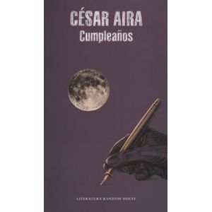 LIBRO CUMPLEAÑOS - CESAR AIRA - LITERATURA RANDOM HOUSE